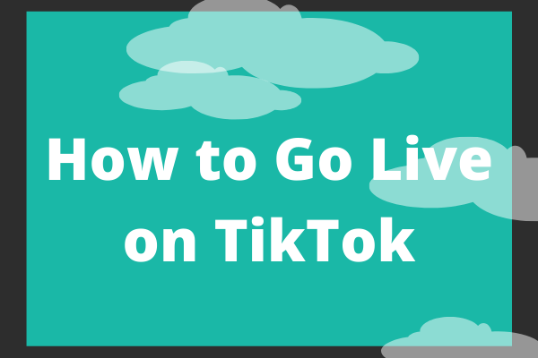 Solved - How to Go Live on TikTok?