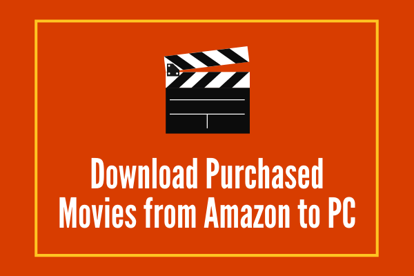 Solved – How to Download Purchased Movies from Amazon to PC