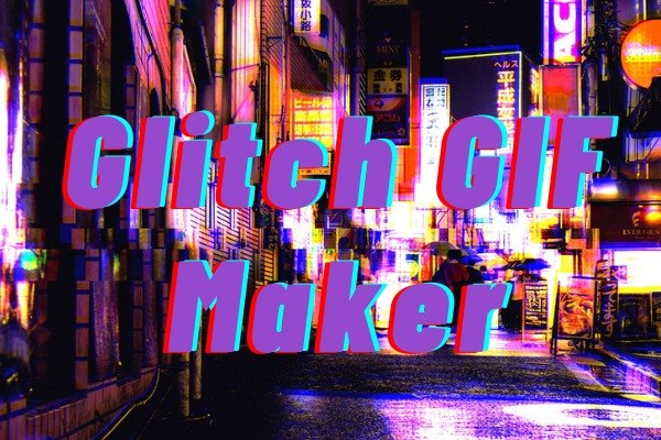 Top 5 Glitch GIF Makers to Add Glitch Effect to GIF for Free