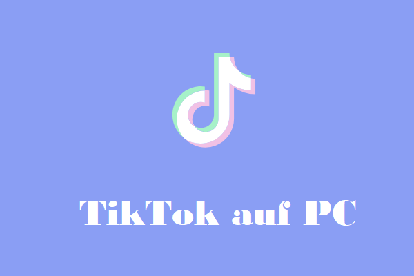 Gelöst - So verwenden Sie TikTok auf dem PC (Windows 11/10/8)