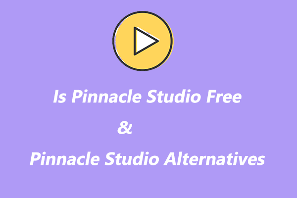 Is Pinnacle Studio Free & Top 7 Pinnacle Studio Alternatives