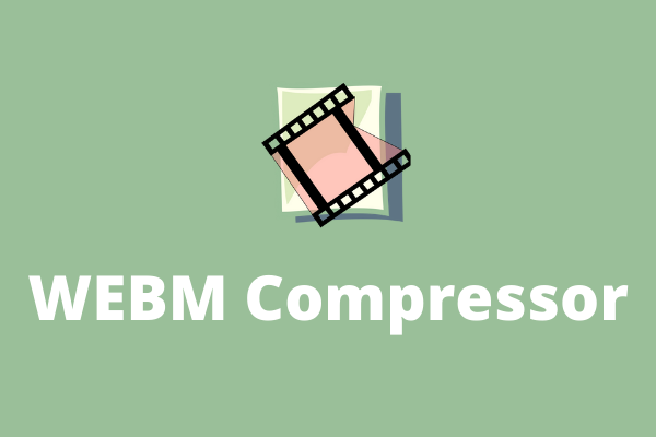 4 Best WEBM Compressors to Compress WEBM Videos Online