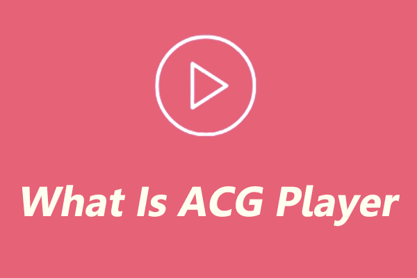 What Is ACG Player & How to Use ACG Player