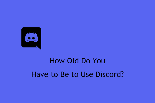 How Old Do You Have to Be to Use Discord, Download/Work for It?