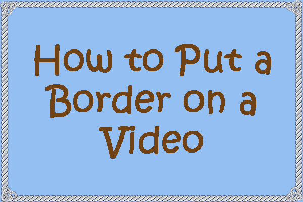 How to Put a Border on a Video on Windows and Mac with Ease