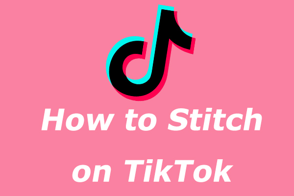 TikTok Stitch: How to Stitch on TikTok [Ultimate Guide]