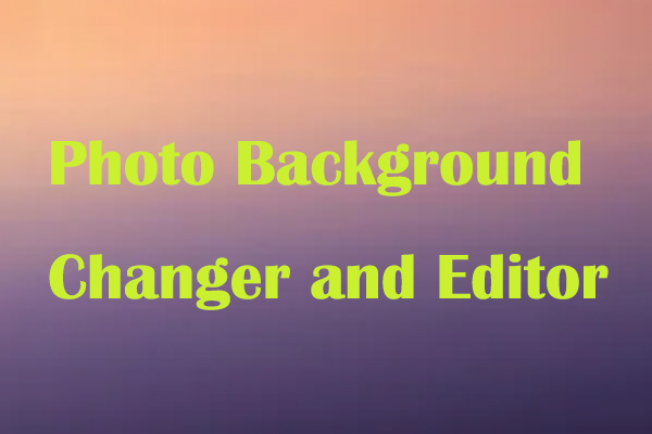 5 Best Photo Background Changer and Editors in 2024