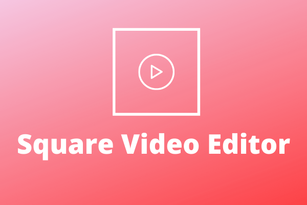 5 Best Square Video Editors to Make Video Square
