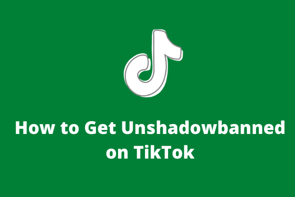 How to Get Unshadowbanned on TikTok? 4 Methods!