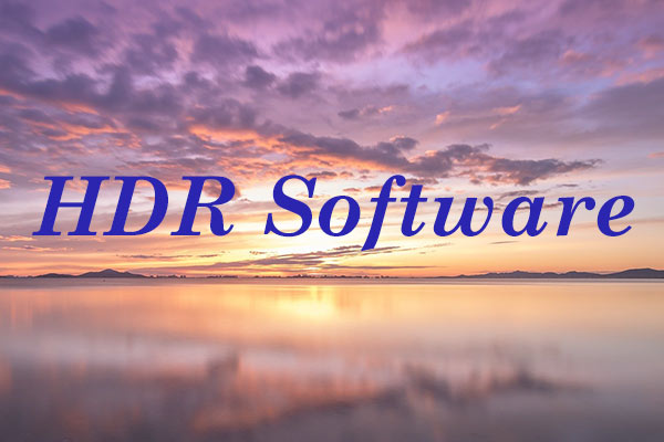 Top 5 Awesome HDR Software You Can Try