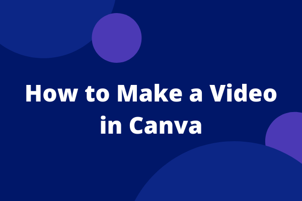 How to Make a Video in Canva? The Complete Guide
