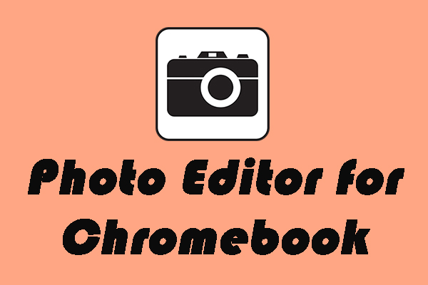 5 Best Photo Editors for Chromebook You May Need