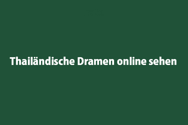 Die 10 besten thailändischen Dramen und 5 Orte, an denen Sie thailändische Dramen online sehen können