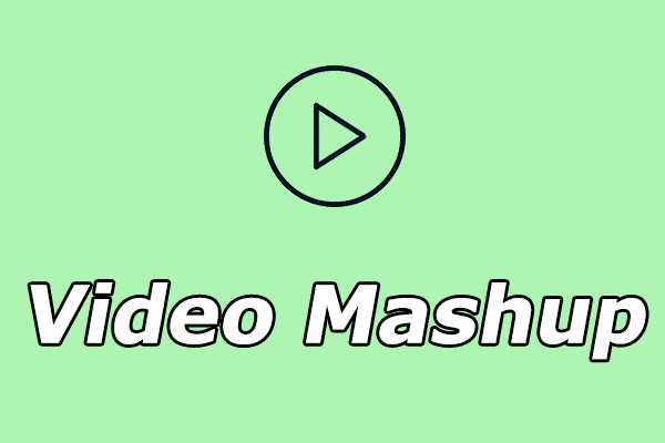 Top 6 Video Mashup Makers & How to Make a Mashup Video