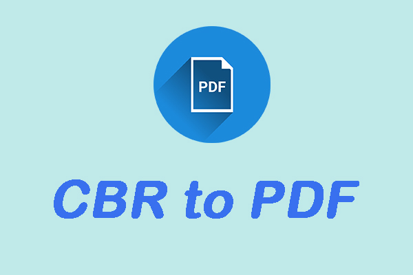 4 Popular CBR to PDF Converter Help You Easily Convert Files