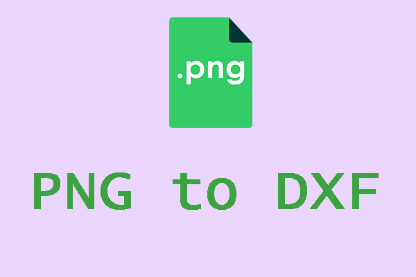 4 Best PNG to DXF Converters You May Need