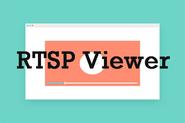 4 Best RTSP Viewers to Easily Play RTSP Streams on Windows