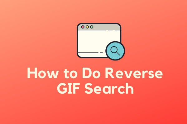 Cómo hacer una búsqueda de GIF inversa: principales 4 motores de búsqueda