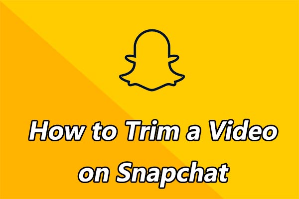 How to Trim a Video on Snapchat? [The Ultimate Guide]
