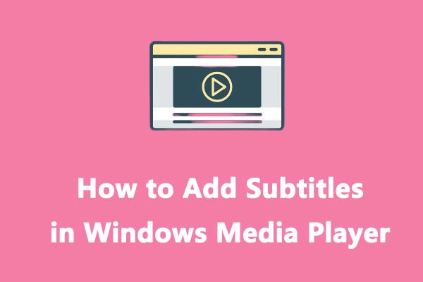 Solved – How to Add External Subtitles in Windows Media Player