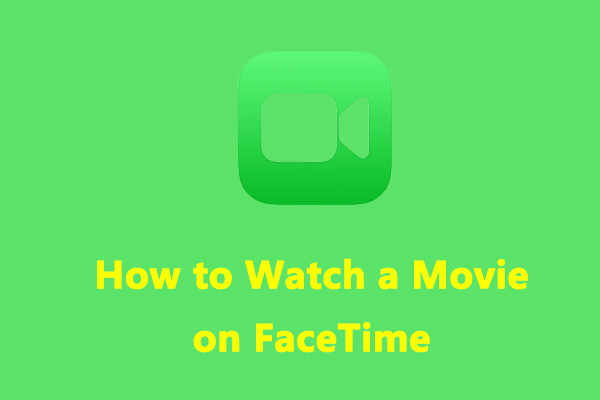 A Step-by-Step Guide on How to Watch a Movie on FaceTime