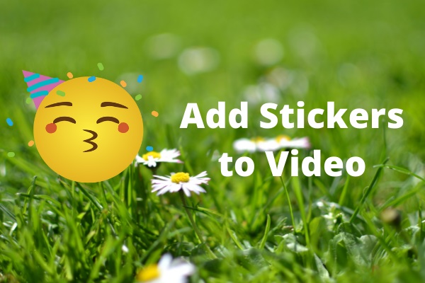 How to Add Stickers to Video + 5 Free Places to Get Stickers