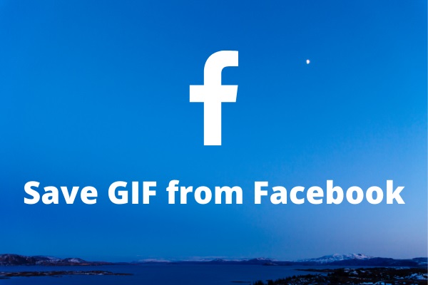How to Save a GIF from Facebook on Mobile and Desktop