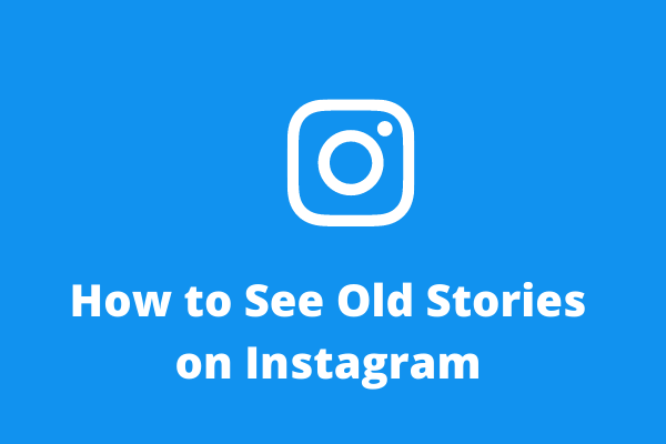 How to See Old Stories on Instagram and Save Them