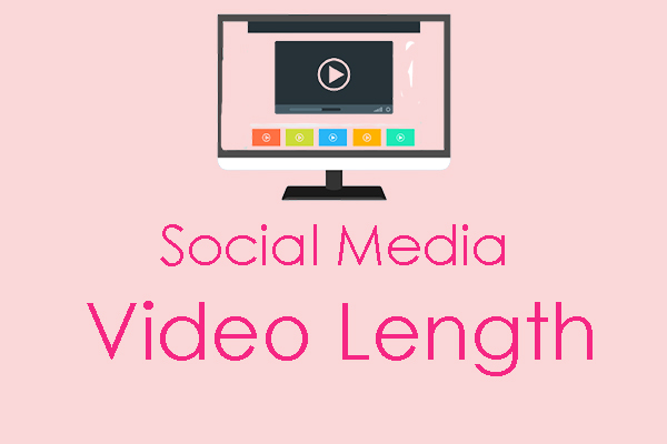 Social Media Video Length Best Practices [Ultimate Guide]