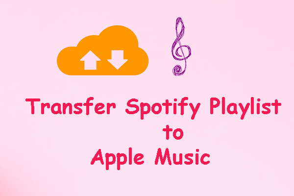 Transfer Spotify Playlist to Apple Music with 3 Practical Methods