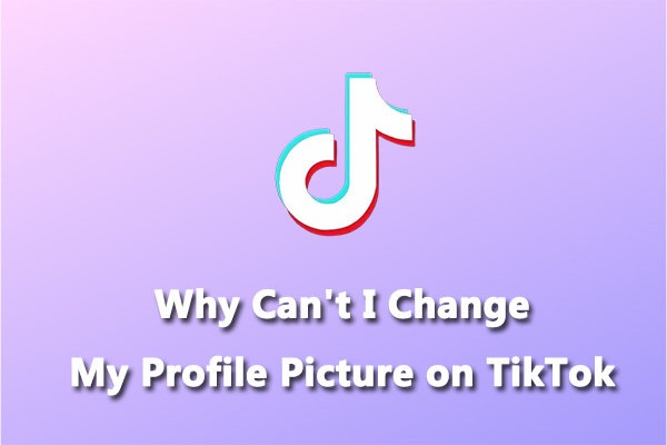 Why Can't I Change My Profile Picture on TikTok? How to Fix It