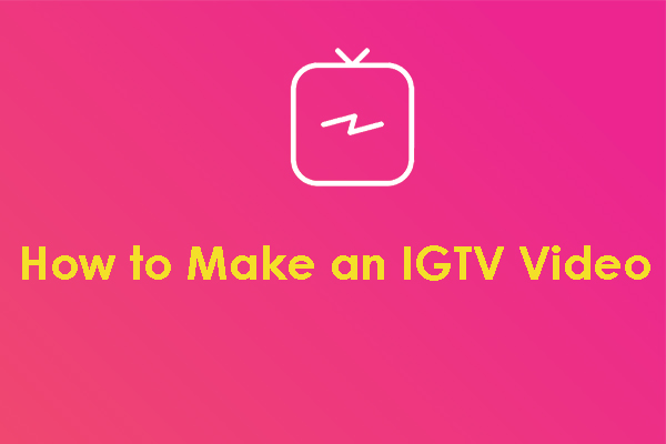 How to Make an IGTV Video? Everything About It Shared