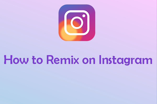 How to Remix on Instagram? Follow the Step-by-Step Guide!