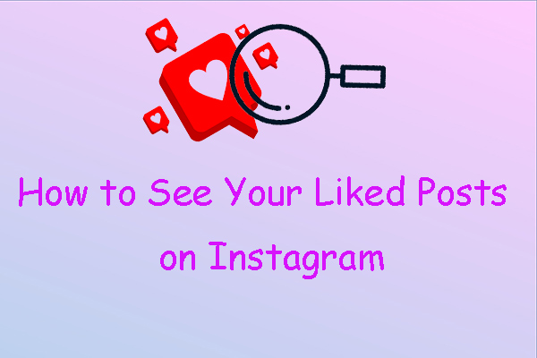 How to See Your Liked Posts on Instagram? [Simple Guide]
