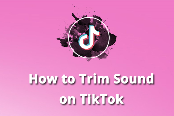 How to Trim Sound on TikTok Before/After Recording [Solved]