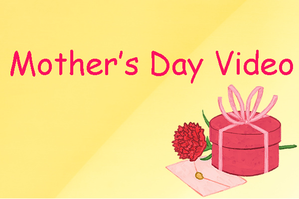 Mother’s Day Video: Express Your Love & Make the Day Memorable