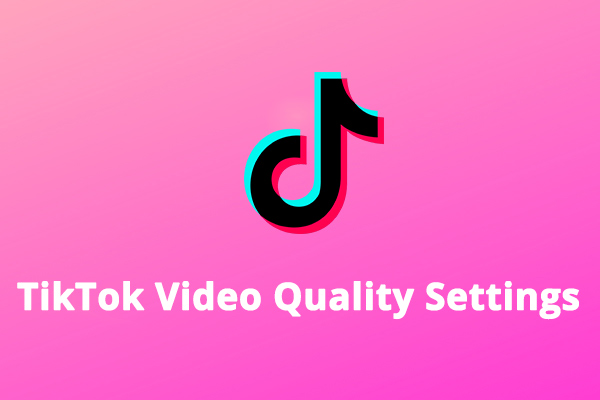 TikTok Video Quality Settings: How to Get Good Quality on TikTok