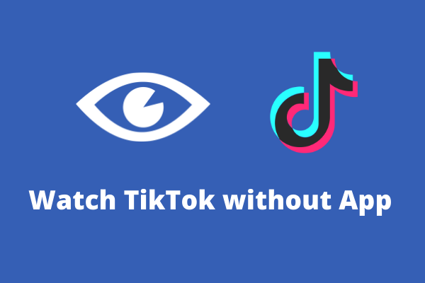 How to Watch TikTok without App or Account [3 Solutions]