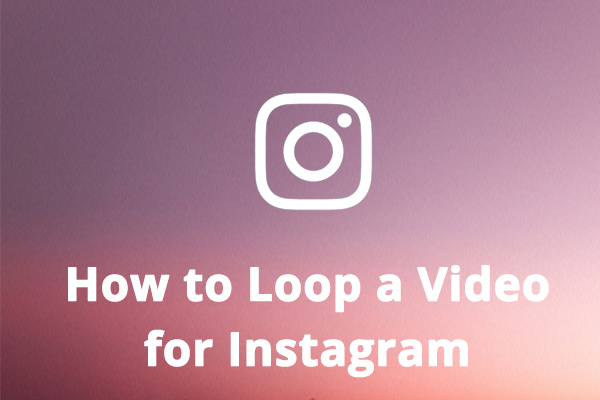 Instagram Loop Video: How to Loop a Video for Instagram