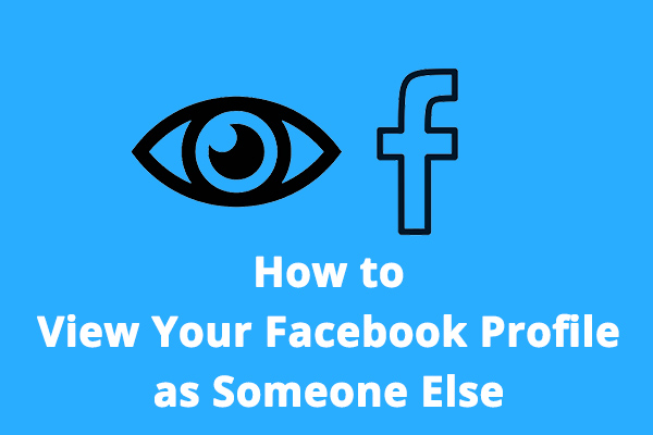 How to View Your Facebook Profile as Someone Else [Solved]