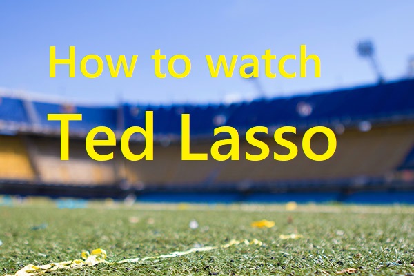 How to Watch Ted Lasso for Free Without Apple TV? [Full Guide]