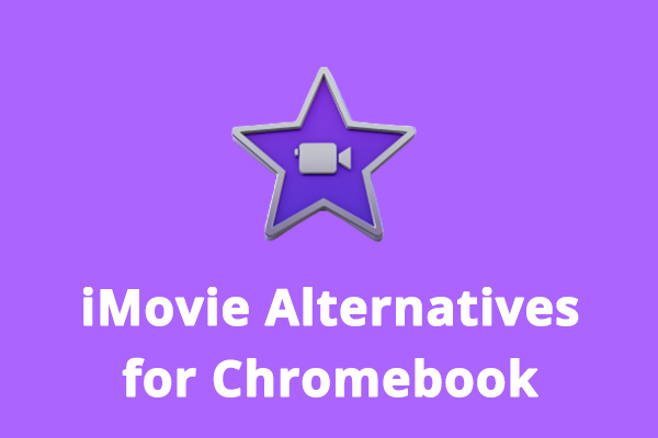 iMovie for Chromebook: Top 7 iMovie Alternatives for Chromebook