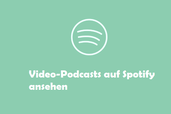 Wie kann man Video-Podcasts auf Spotify anschauen?