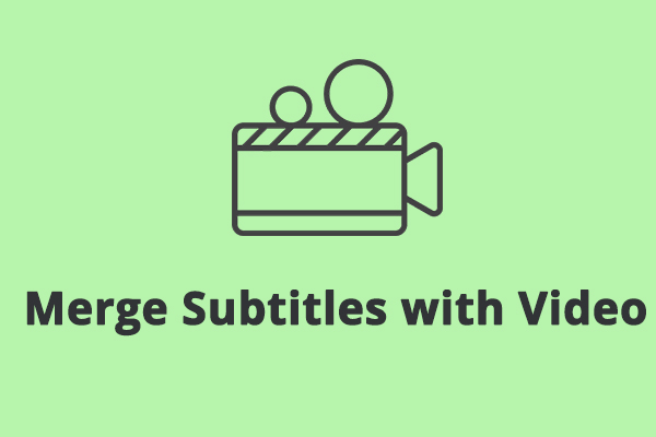 Best 3 Free Methods to Merge Subtitles with Video Permanently