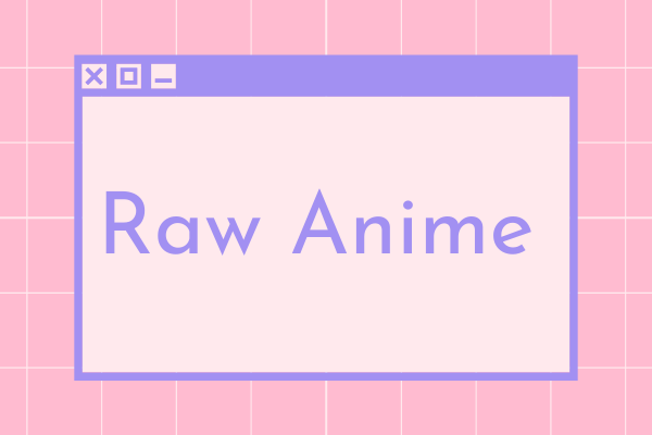 アニメのRAW動画をダウンロードできる無料サイト ベスト7