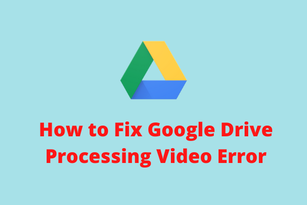 3 solutions pour corriger l’erreur de traitement des vidéos dans Google Drive