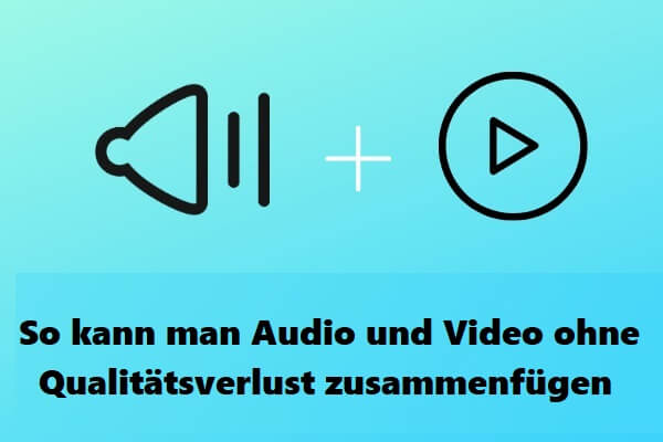 So kann man Audio und Video ohne Qualitätsverlust zusammenfügen