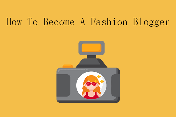 How to Become a Fashion Blogger? [6 Steps]