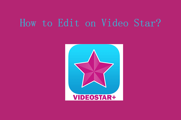 How to Edit on Video Star? All You Need to Know