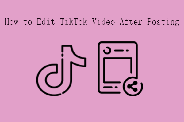 How to Edit TikTok Video After Posting?